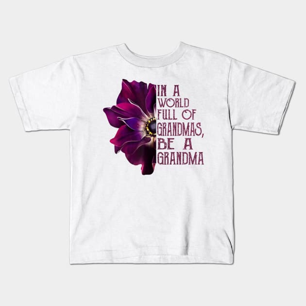 In A World Full Of Grandmas Be A Grandma anemone flower Kids T-Shirt by BestFamilyTee